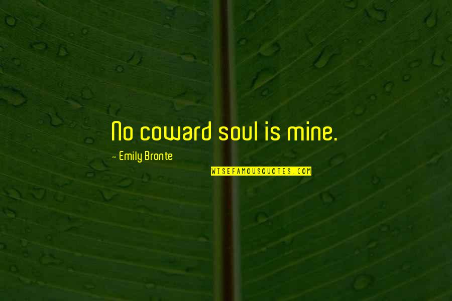 Crenellated Building Quotes By Emily Bronte: No coward soul is mine. Crenellated Building Quotes By Emily Bronte: No coward soul is mine.