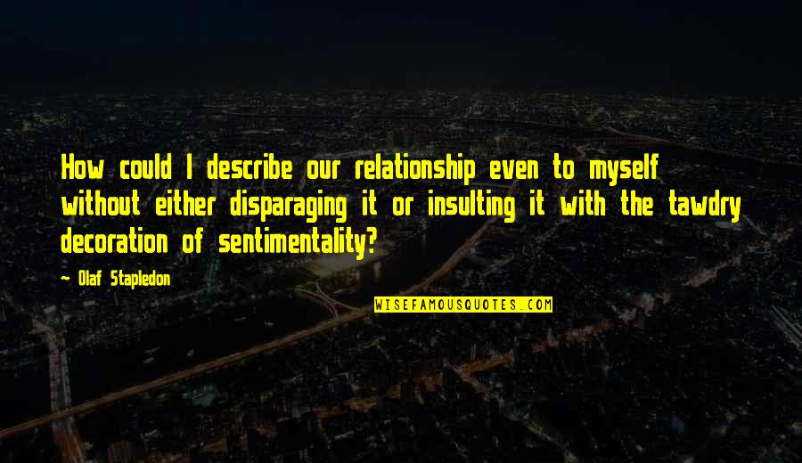 Crenellated Quotes By Olaf Stapledon: How could I describe our relationship even to