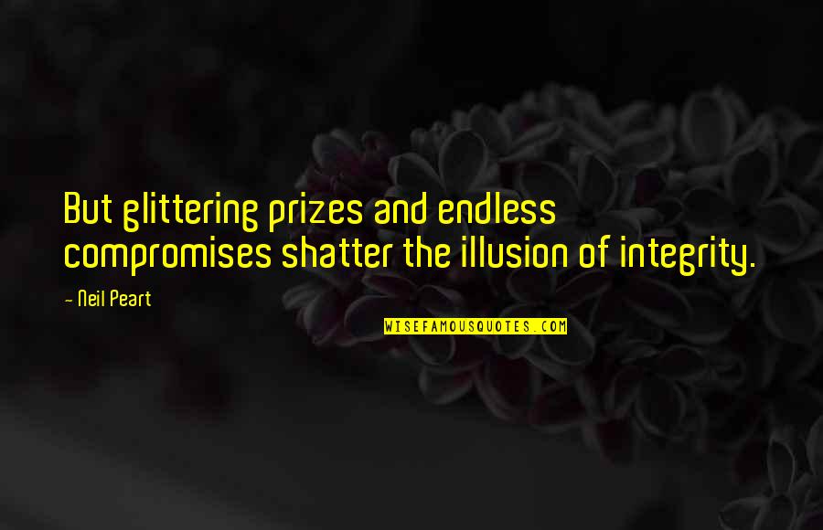 Crenguta De Salcie Quotes By Neil Peart: But glittering prizes and endless compromises shatter the