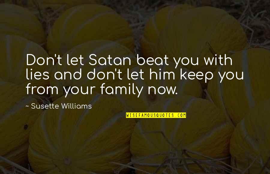 Crennel Tv Quotes By Susette Williams: Don't let Satan beat you with lies and