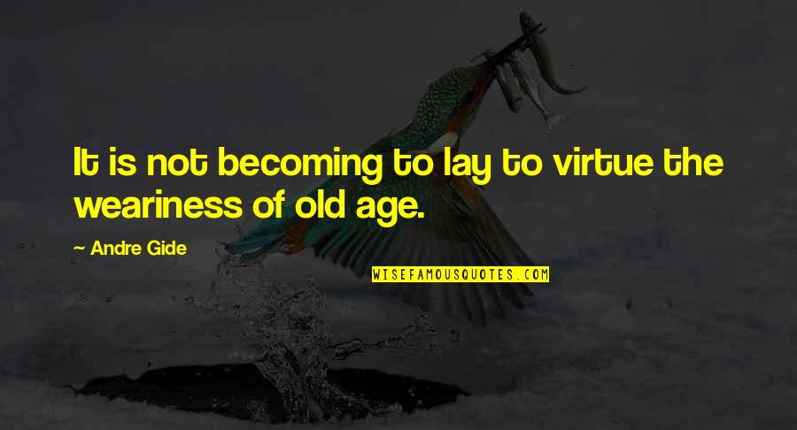 Crenos Coshocton Quotes By Andre Gide: It is not becoming to lay to virtue