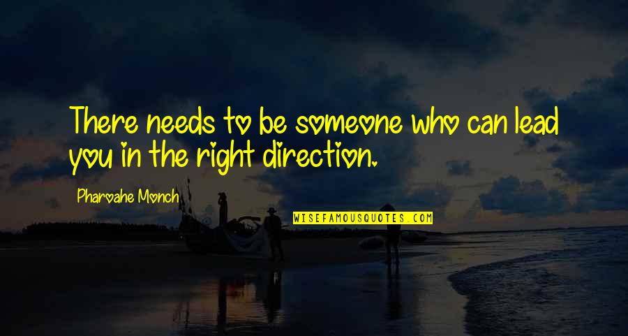 Crenos Coshocton Quotes By Pharoahe Monch: There needs to be someone who can lead Crenos Coshocton Quotes By Pharoahe Monch: There needs to be someone who can lead