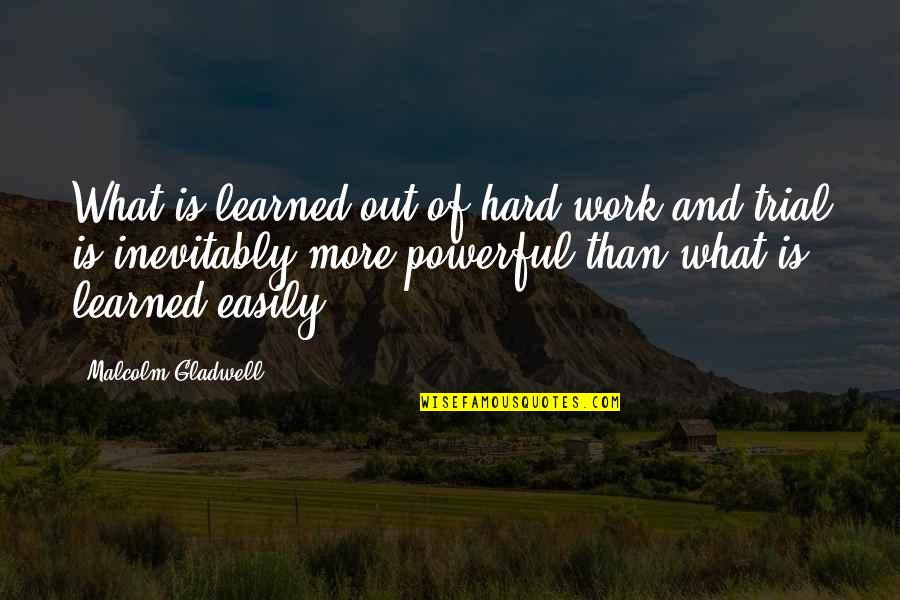 Creoles In New Orleans Quotes By Malcolm Gladwell: What is learned out of hard work and