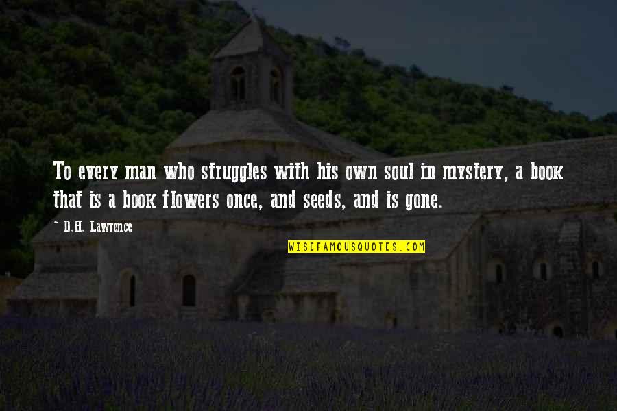 Creon Hubris Quotes By D.H. Lawrence: To every man who struggles with his own Creon Hubris Quotes By D.H. Lawrence: To every man who struggles with his own