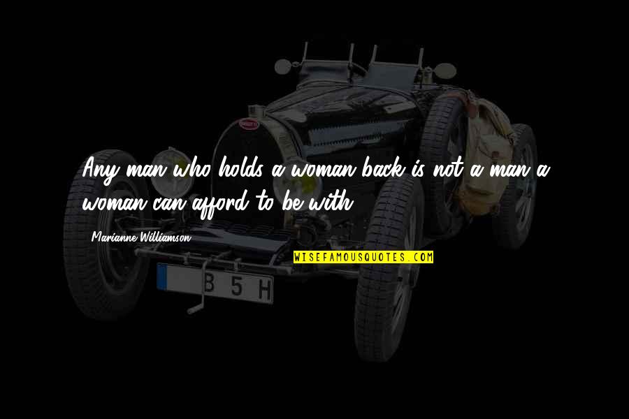 Crepaldi Paper Quotes By Marianne Williamson: Any man who holds a woman back is Crepaldi Paper Quotes By Marianne Williamson: Any man who holds a woman back is