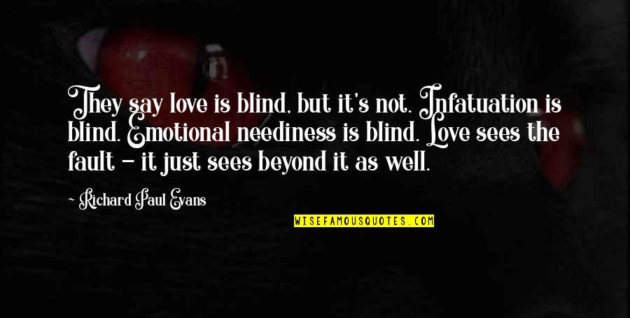 Crepaldi Paper Quotes By Richard Paul Evans: They say love is blind, but it's not. Crepaldi Paper Quotes By Richard Paul Evans: They say love is blind, but it's not.