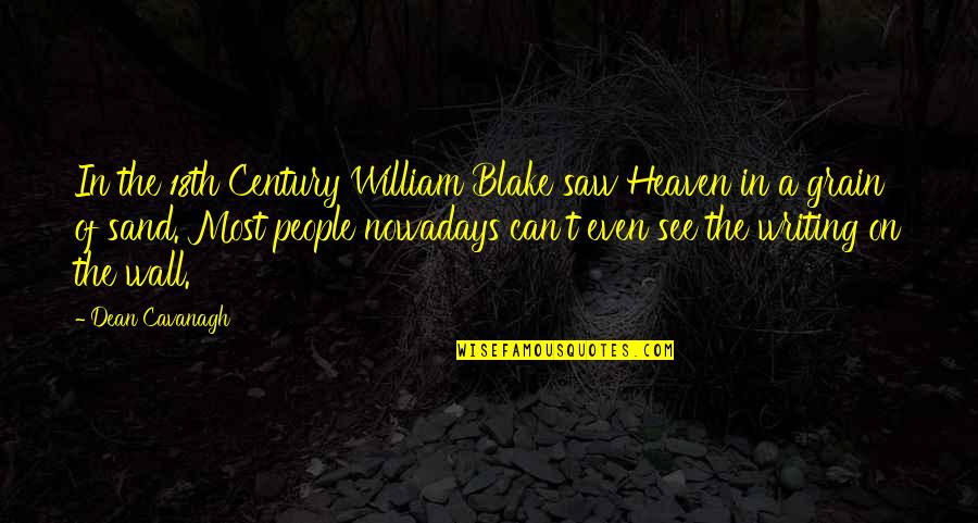 Crepeau Pronunciation Quotes By Dean Cavanagh: In the 18th Century William Blake saw Heaven Crepeau Pronunciation Quotes By Dean Cavanagh: In the 18th Century William Blake saw Heaven