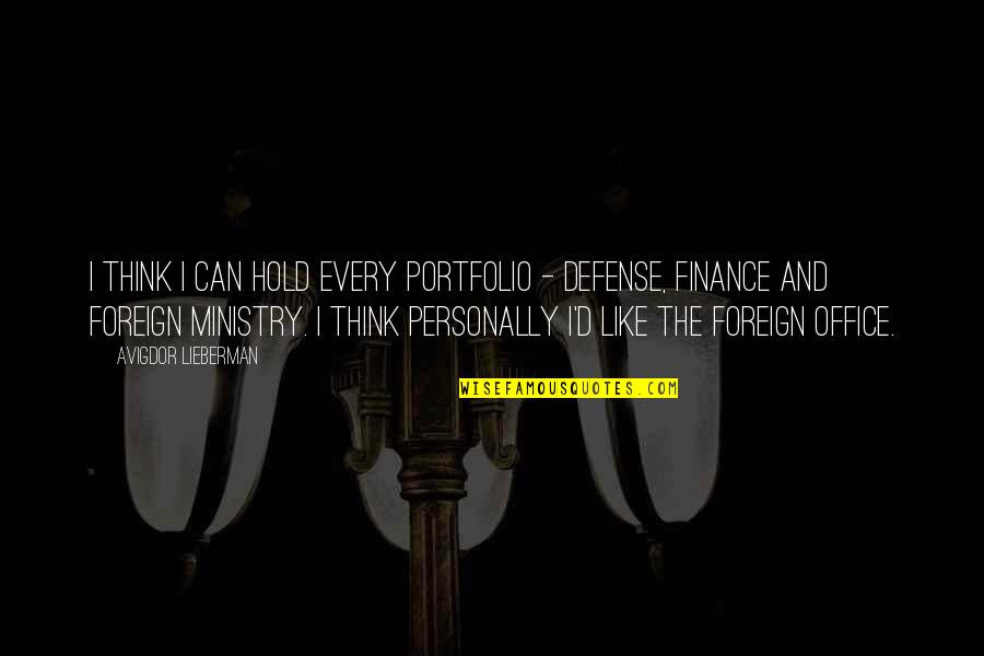 Crepuscular Quotes By Avigdor Lieberman: I think I can hold every portfolio - Crepuscular Quotes By Avigdor Lieberman: I think I can hold every portfolio -