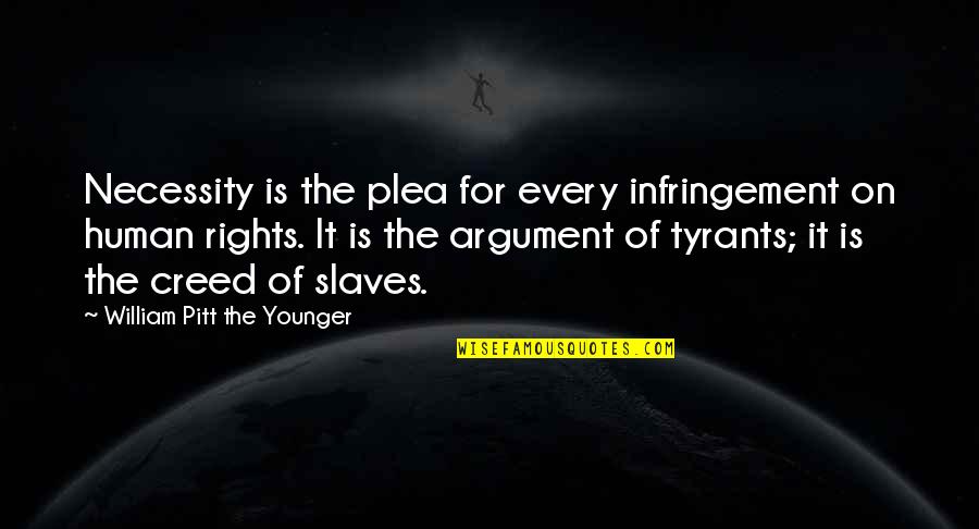 Crepuscular Quotes By William Pitt The Younger: Necessity is the plea for every infringement on