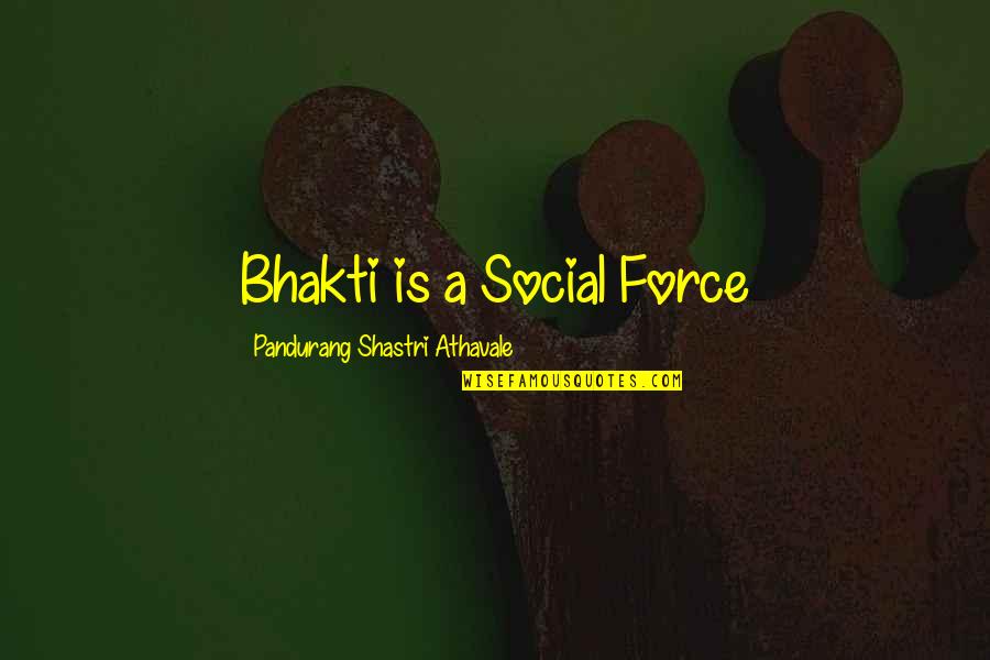 Crepuscule Quotes By Pandurang Shastri Athavale: Bhakti is a Social Force