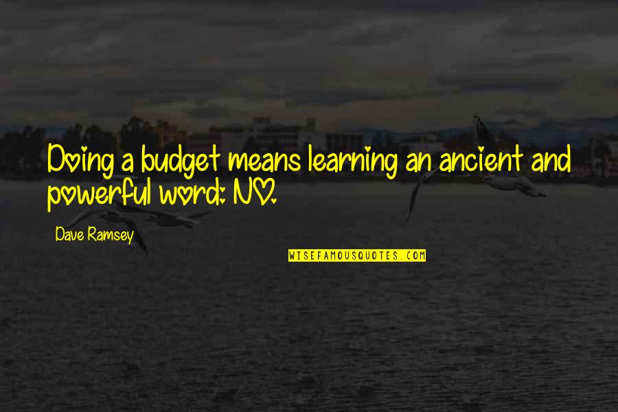 Cresca O Quotes By Dave Ramsey: Doing a budget means learning an ancient and