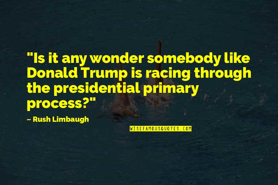 Cresceno Quotes By Rush Limbaugh: "Is it any wonder somebody like Donald Trump
