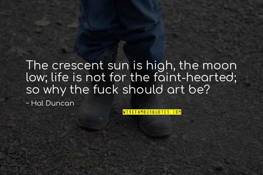 Crescent Moon Quotes By Hal Duncan: The crescent sun is high, the moon low; Crescent Moon Quotes By Hal Duncan: The crescent sun is high, the moon low;