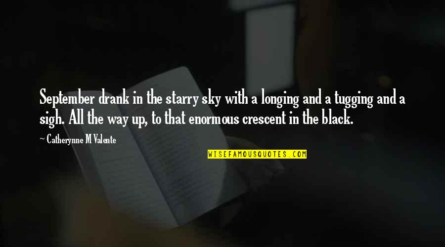 Crescent Quotes By Catherynne M Valente: September drank in the starry sky with a Crescent Quotes By Catherynne M Valente: September drank in the starry sky with a