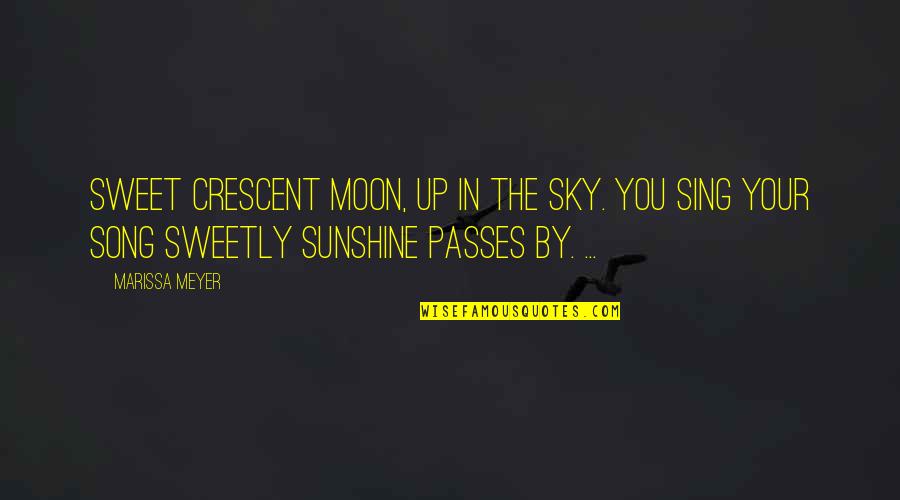 Crescent Quotes By Marissa Meyer: Sweet crescent moon, up in the sky. You