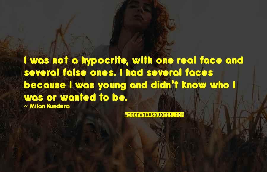 Crescere Insieme Quotes By Milan Kundera: I was not a hypocrite, with one real