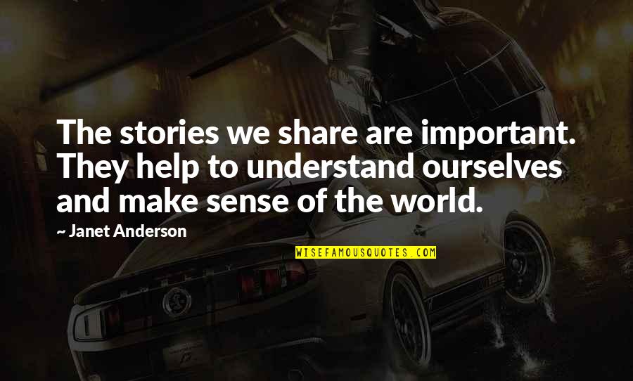 Crescimento Economico Quotes By Janet Anderson: The stories we share are important. They help