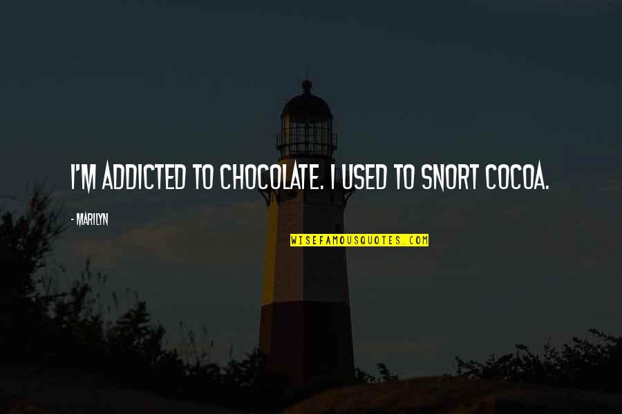 Crescini Sticks Quotes By Marilyn: I'm addicted to chocolate. I used to snort
