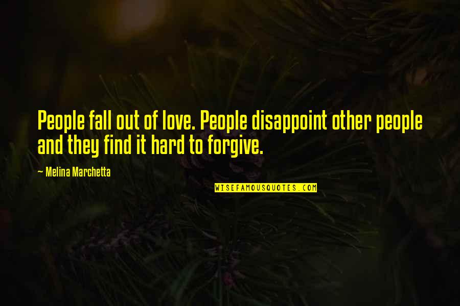 Crescini Sticks Quotes By Melina Marchetta: People fall out of love. People disappoint other Crescini Sticks Quotes By Melina Marchetta: People fall out of love. People disappoint other