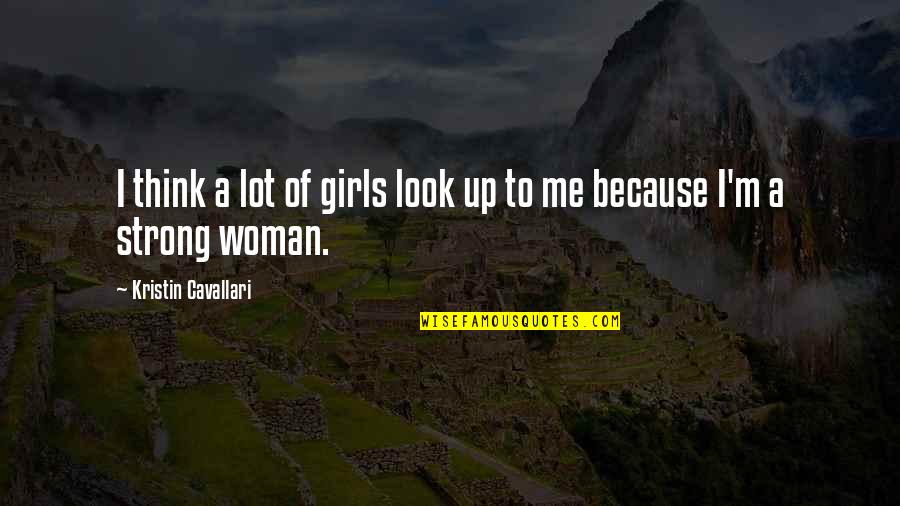 Crescita Istantanea Quotes By Kristin Cavallari: I think a lot of girls look up Crescita Istantanea Quotes By Kristin Cavallari: I think a lot of girls look up