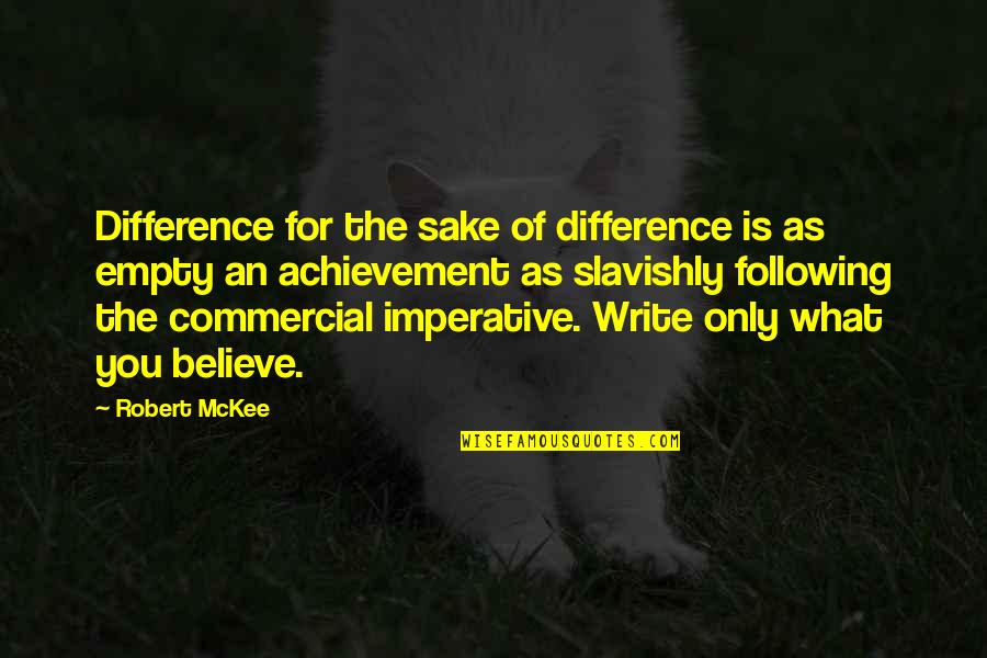 Crescita Istantanea Quotes By Robert McKee: Difference for the sake of difference is as Crescita Istantanea Quotes By Robert McKee: Difference for the sake of difference is as
