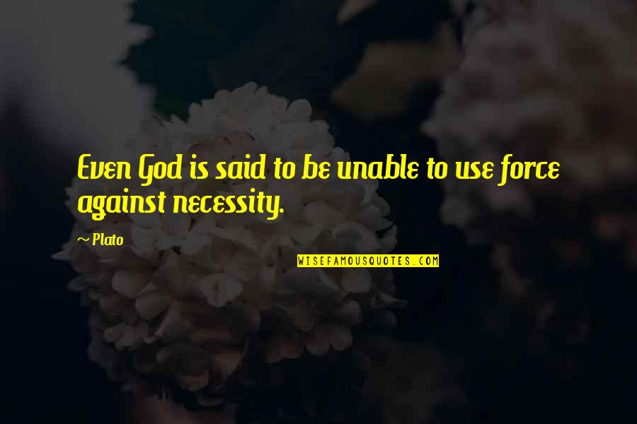 Cresens Quotes By Plato: Even God is said to be unable to