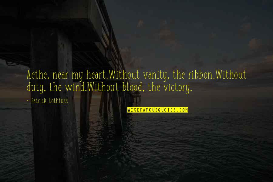 Crespi Carmelite Quotes By Patrick Rothfuss: Aethe, near my heart.Without vanity, the ribbon.Without duty, Crespi Carmelite Quotes By Patrick Rothfuss: Aethe, near my heart.Without vanity, the ribbon.Without duty,
