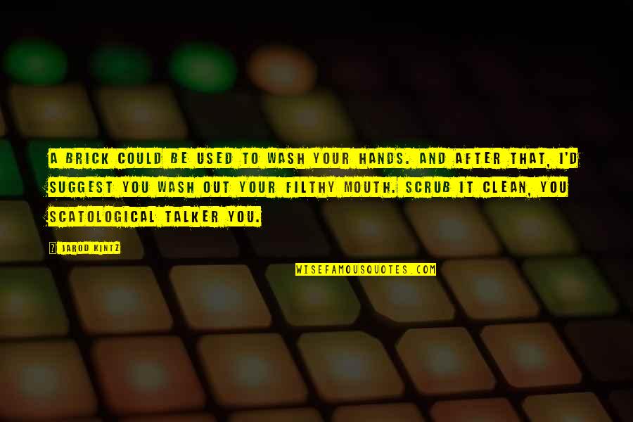 Crespin Esquivel Quotes By Jarod Kintz: A brick could be used to wash your