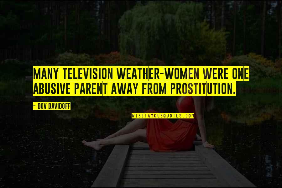 Crespo Quotes By Dov Davidoff: Many television weather-women were one abusive parent away