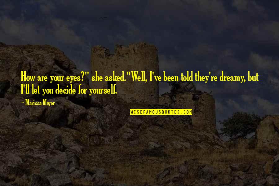 Cress And Thorne Quotes By Marissa Meyer: How are your eyes?" she asked."Well, I've been Cress And Thorne Quotes By Marissa Meyer: How are your eyes?" she asked."Well, I've been