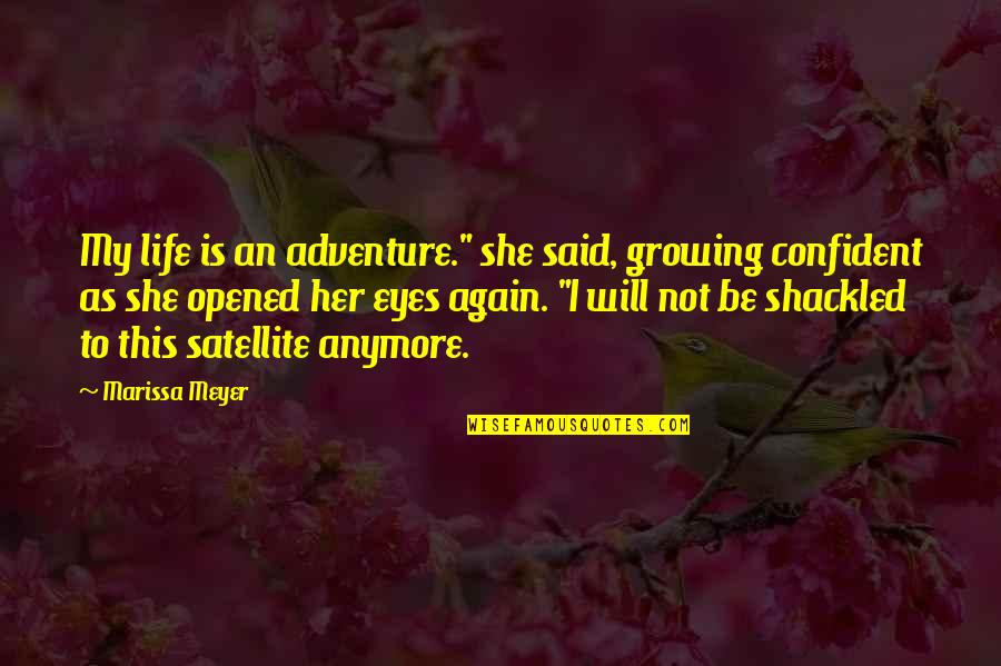 Cress And Thorne Quotes By Marissa Meyer: My life is an adventure." she said, growing Cress And Thorne Quotes By Marissa Meyer: My life is an adventure." she said, growing