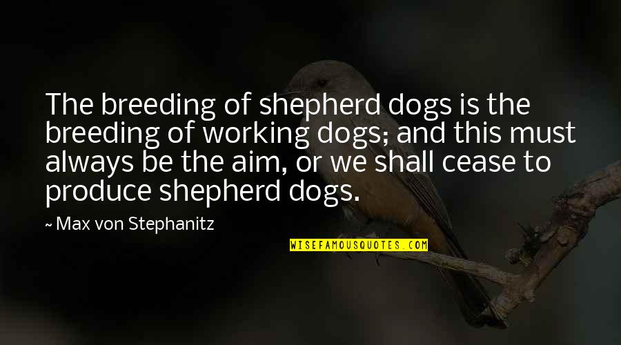 Cress And Thorne Quotes By Max Von Stephanitz: The breeding of shepherd dogs is the breeding