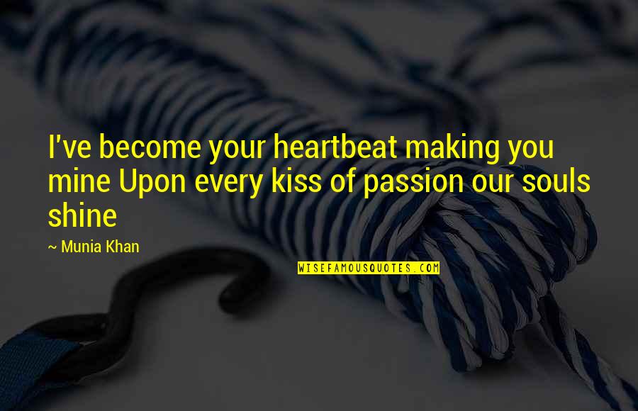 Cress And Thorne Quotes By Munia Khan: I've become your heartbeat making you mine Upon