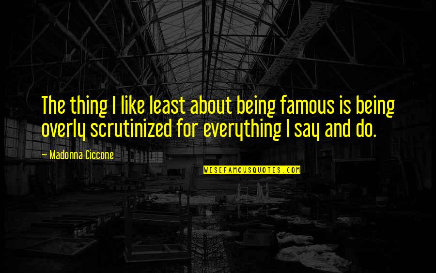 Cress Lunar Chronicles Quotes By Madonna Ciccone: The thing I like least about being famous Cress Lunar Chronicles Quotes By Madonna Ciccone: The thing I like least about being famous