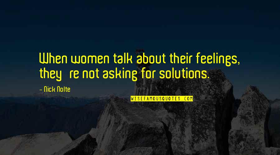 Cressend Cpa Quotes By Nick Nolte: When women talk about their feelings, they're not
