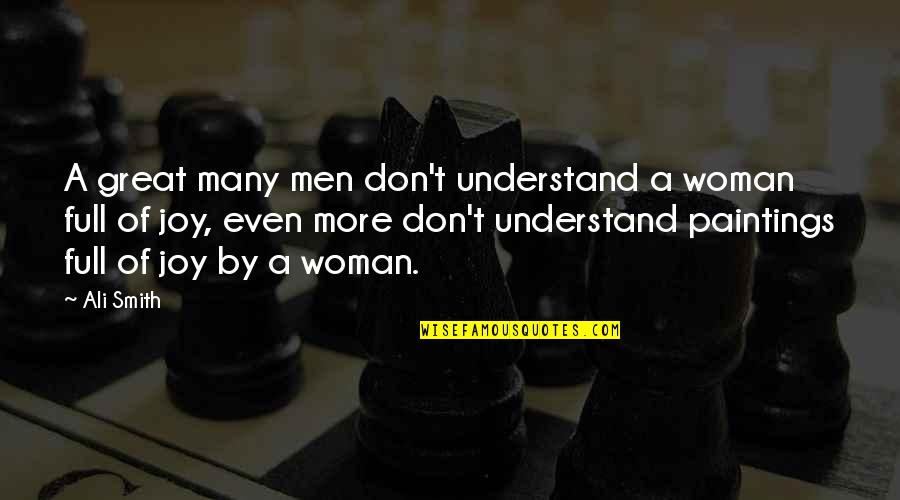 Cresses Quotes By Ali Smith: A great many men don't understand a woman Cresses Quotes By Ali Smith: A great many men don't understand a woman