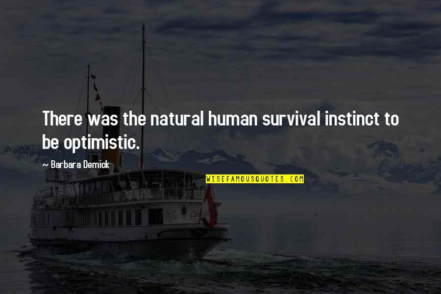 Cresswell Lighting Quotes By Barbara Demick: There was the natural human survival instinct to