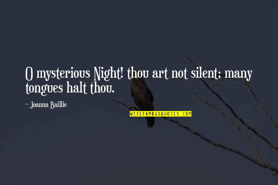 Cresswell Lighting Quotes By Joanna Baillie: O mysterious Night! thou art not silent; many