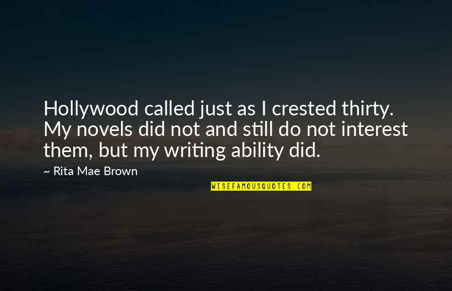 Crested Quotes By Rita Mae Brown: Hollywood called just as I crested thirty. My