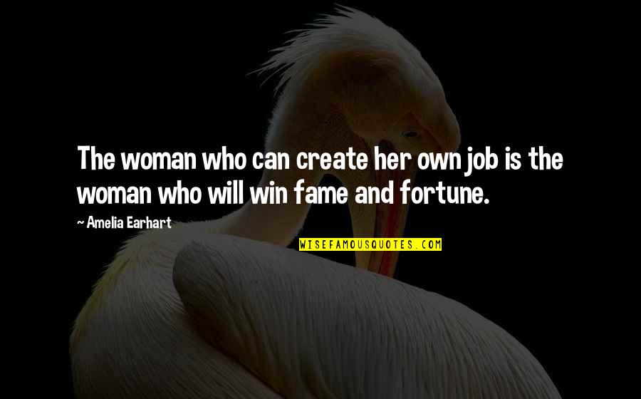 Crestem Oameni Quotes By Amelia Earhart: The woman who can create her own job