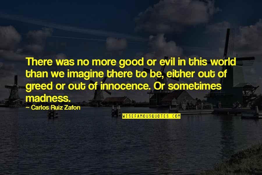 Crestem Oameni Quotes By Carlos Ruiz Zafon: There was no more good or evil in