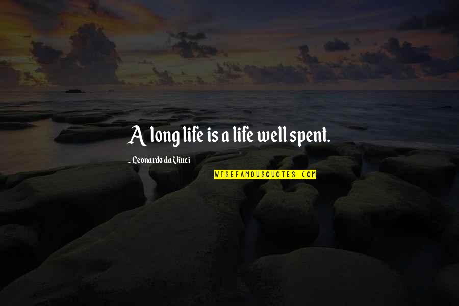 Crestem Oameni Quotes By Leonardo Da Vinci: A long life is a life well spent.