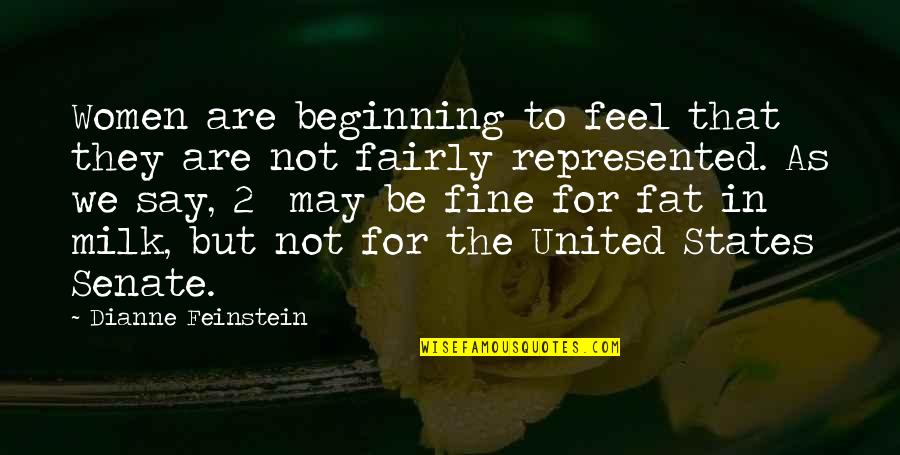 Crestinism Quotes By Dianne Feinstein: Women are beginning to feel that they are