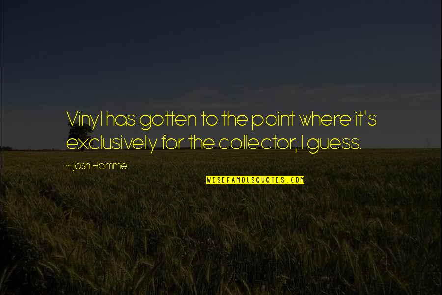 Crestleigh Quotes By Josh Homme: Vinyl has gotten to the point where it's