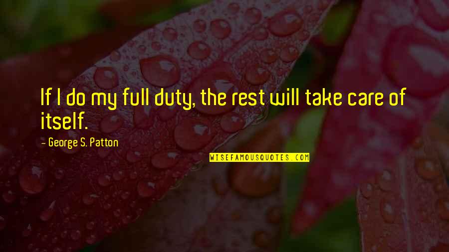 Creston Quotes By George S. Patton: If I do my full duty, the rest Creston Quotes By George S. Patton: If I do my full duty, the rest