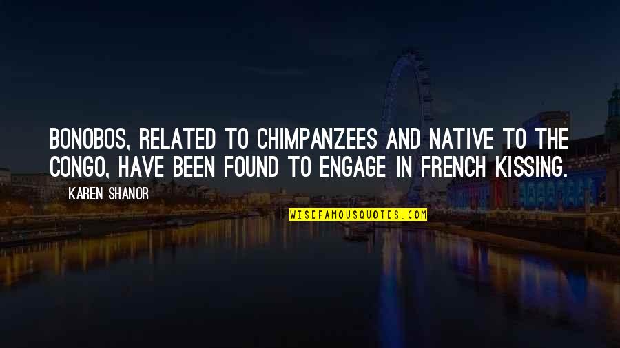 Crests 16 Quotes By Karen Shanor: Bonobos, related to chimpanzees and native to the