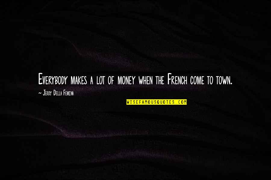Crestwell Towing Quotes By Jerry Della Femina: Everybody makes a lot of money when the Crestwell Towing Quotes By Jerry Della Femina: Everybody makes a lot of money when the