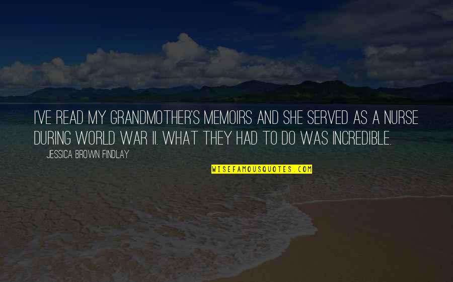 Cret Quotes By Jessica Brown Findlay: I've read my grandmother's memoirs and she served Cret Quotes By Jessica Brown Findlay: I've read my grandmother's memoirs and she served