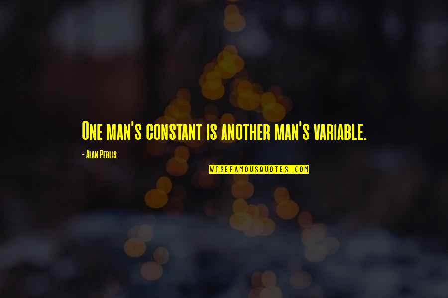 Cretacea Quotes By Alan Perlis: One man's constant is another man's variable. Cretacea Quotes By Alan Perlis: One man's constant is another man's variable.