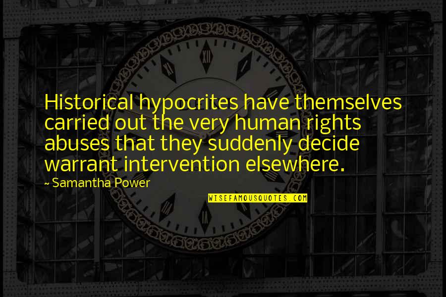 Cretaceous Quotes By Samantha Power: Historical hypocrites have themselves carried out the very Cretaceous Quotes By Samantha Power: Historical hypocrites have themselves carried out the very